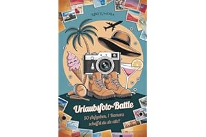 Urlaubsfoto-Battle – Das witzige Challengebuch mit 50 verrückten Aufgaben für Reisende, Freunde & Familien. Unvergessliche Urlaubsmomente kreativ ... Aufgaben, 1 Kamera – schaffst du sie alle?)