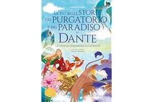Le più belle storie del Purgatorio e del Paradiso di Dante. La Divina Commedia