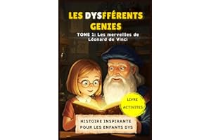 Les Dysfférents Génies - Tome 1 : Les Merveilles de Léonard De Vinci.: Magnifique histoire inspirante pour enfants dyslexiques / Livre spécial Dys