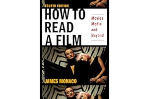 How to Read a Film: Movies, Media, and Beyond: Art, Technology, Language, History, Theory