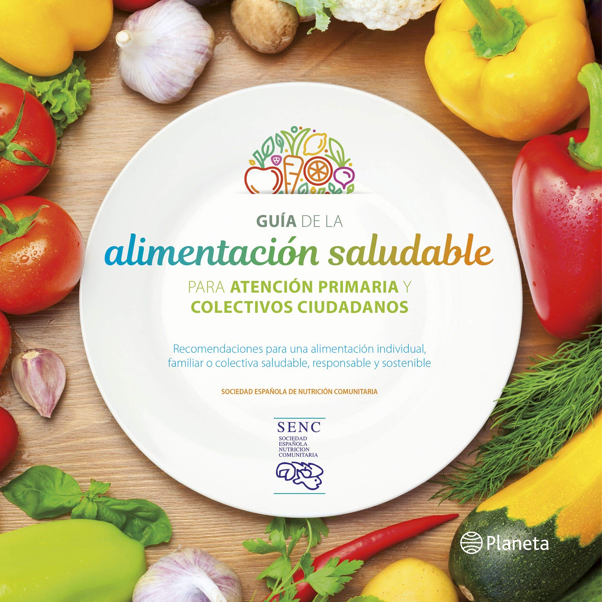 Guía de la alimentación saludable: Para la atención primaria y colectivos ciudadanos