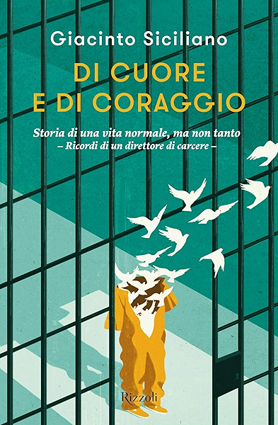 Di Cuore E Di Coraggio Memorie Di Un Direttore Di Carcere Ebook Siciliano Giacinto Amazon It Kindle Store