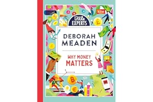Why Money Matters: An unmissable, illustrated non-fiction book about money for 6-9 year olds: Book 1 (Little Experts)