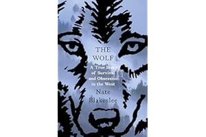 The Wolf: A True Story of Survival and Obsession in the West