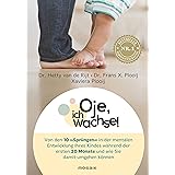 Oje, ich wachse!: Von den 10 "Sprüngen" in der mentalen Entwicklung Ihres Kindes während der ersten 20 Monate und wie Sie dam