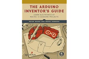 The SparkFun Guide to Arduino: Learn Electronics by Making 10 Awesome Projects