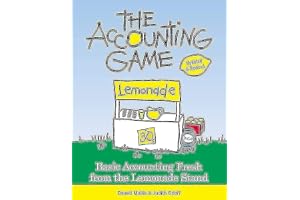 The Accounting Game: Basic Accounting Fresh from the Lemonade Stand