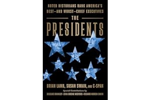 The Presidents: Noted Historians Rank America's Best--and Worst--Chief Executives