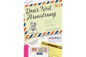 Dear Neil Armstrong: Letters to the First Man from All Mankind (Purdue Studies in Aeronautics and Astronautics)