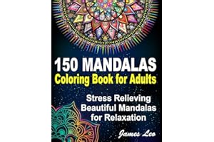 150 Mandalas Coloring Book For Adults Stress Relieving Beautiful Mandala for Relaxation: Beautiful Collection of 150 New, High Detailed, Easy Mandala Designs for Fun, gift, Mindfulness Relaxation
