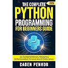 The Complete Python Programming for Beginners Guide: Master Python Fast with Hands-On Projects, Clear Explanations, and Pract