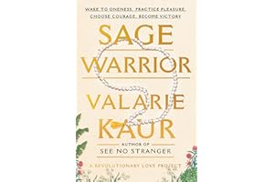 Sage Warrior: Wake to Oneness, Practice Pleasure, Choose Courage, Become Victory (The Revolutionary Love Project)