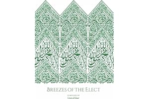 Breezes Of The Elect: In the Realisation and Establishment of the Love of the Prophet Muṣṭafā, his Family, his Companions, those who follow him, and the friends of Allah