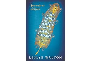 The Strange and Beautiful Sorrows of Ava Lavender: Leslye Walton