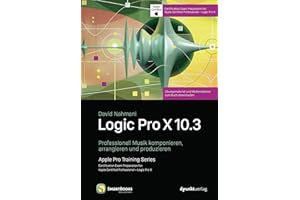 Logic Pro X 10.3: Professionell Musik komponieren, arrangieren und produzieren (Edition SmartBooks)
