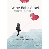 Anne Baba Sihri: İyi Ebeveyn Olmaya Yedi Adım
