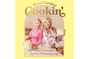 Good Lookin' Cookin': A Year of Meals - A Lifetime of Family, Friends, and Food