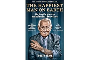 The Happiest Man on Earth: The Beautiful Life of an Auschwitz Survivor