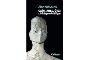 Caïn, Abel, Ötzi: L'héritage néolithique