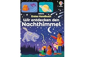 Erstes Handbuch: Wir entdecken den Nachthimmel: altersgerechte Einführung in die Beobachtung von Sternen und Planeten, inklusive Sternkarten für die Nordhalbkugel – für Kinder ab 6 Jahren