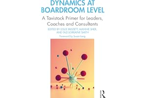 Dynamics at Boardroom Level: A Tavistock Primer for Leaders, Coaches and Consultants