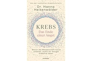 Krebs - Das Ende einer Angst: Woran die Wissenschaft heute arbeitet, damit wir morgen krebsfrei leben - Der wahre Schlüssel zu Longevity