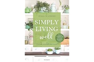 Simply living well: Einfach, natürlich, low waste - Ideensammlung für ein besseres Leben