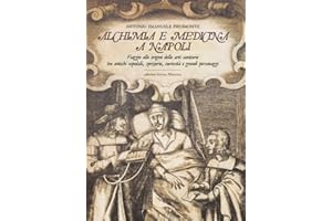 Alchimia e medicina a Napoli. Viaggio alle origini delle arti sanitarie tra antichi ospedali, spezierie, curiosità e grandi personaggi