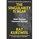 The Singularity Is Near: When Humans Transcend Biology