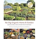 Dowding, C: No Dig Organic Home & Garden: Grow, Cook, Use, and Store Your Harvest