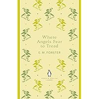 Where Angels Fear to Tread: E. M. Forster (The Penguin English Library)