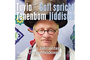 Gott spricht Jiddisch: Mein Jahr unter Ultraorthodoxen