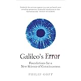 Galileo's Error: Foundations for a New Science of Consciousness