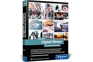 Digital filmen: Das umfassende Handbuch: Filme planen, aufnehmen, bearbeiten und präsentieren (neue Auflage 2025)