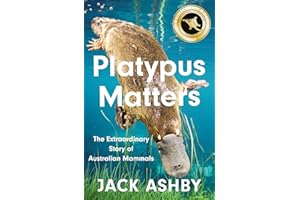 Platypus Matters: The Extraordinary Story of Australian Mammals