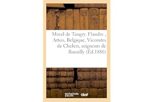Morel de Tangry. Flandre Artois, Belgique, Vicomtes de Chelers, seigneurs de Rumilly, de Tangry
