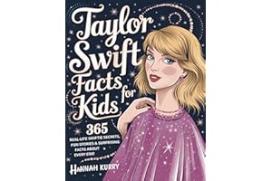 Taylor Swift Facts for Kids: 365 Real-Life Swiftie Secrets, Fun Stories & Surprising Facts About Every Era: Gift Idea for Kids, Girls, Tweens with Trivia, Fun Facts and More!