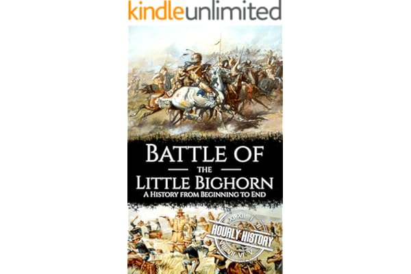 Battle of the Little Bighorn: A History from Beginning to End (Native American History)