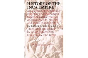 History of the Inca Empire: An Account of the Indians' Customs and Their Origin, Together with a Treatise on Inca Legends, History, and Social Institutions (Texas Pan American Series)