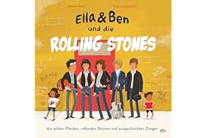 Ella & Ben und die Rolling Stones – Von wilden Pferden, rollenden Steinen und ausgestreckten Zungen: Eine Bilderbuchbiografie für Musikfans ab 5 (Ella und Ben-Reihe, Band 4)