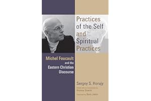 Practices of the Self and Spiritual Practices: Michel Foucault and the Eastern Christian Discourse