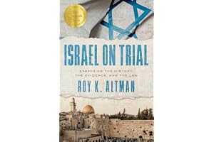 Israel on Trial: Examining the History, the Evidence, and the Law