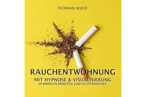 Rauchentwöhnung mit Hypnose & Visualisierung: In wenigen Minuten zum Nichtraucher