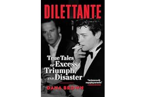 Dilettante: True Tales of Excess, Triumph, and Disaster