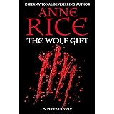 The Wolf Gift: Anne Rice (The Wolf Gift Chronicles, 1)