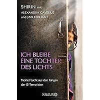 Ich bleibe eine Tochter des Lichts: Mein Flucht aus den Fängen der IS-en