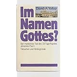 Im Namen Gottes?: Der mysteriöse Tod des 33-Tage-Papstes Johannes Pauls I. - Tatsachen und Hintergründe
