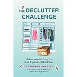 The Declutter Challenge: A Guided Journal for Getting your Home Organized in 30 Quick Steps (Guided Journal for Cleaning & De