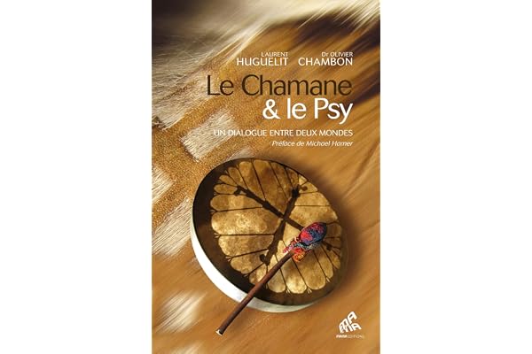 Le chamane et le psy -
"Un dialogue entre deux mondes"