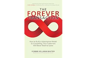 The Forever Transaction: : How to Build a Subscription Model So Compelling, Your Customers Will Never Want to Leave